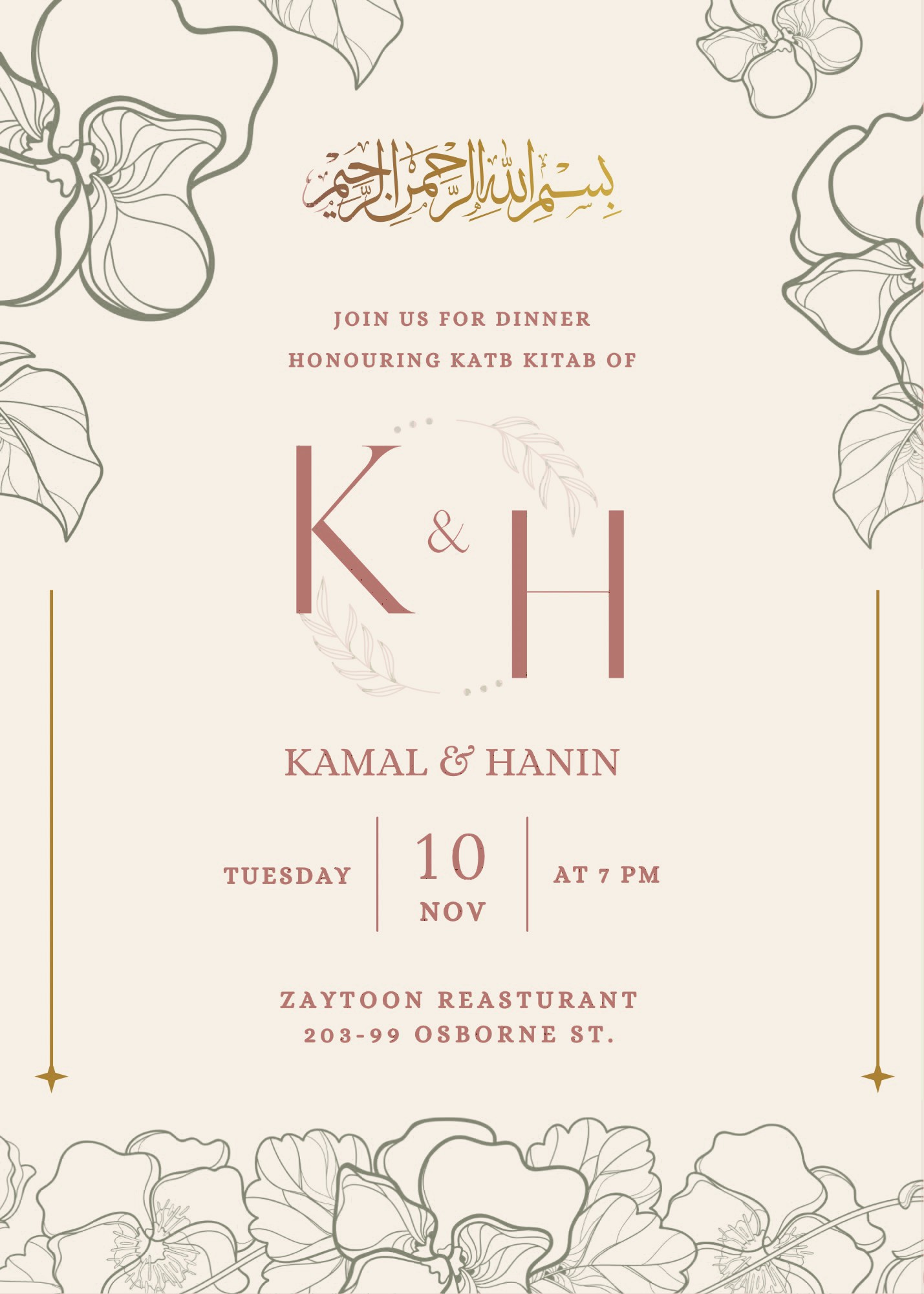 Bismillah. Join us for dinner honouring the katb kitab of Kamal and Hanin. Tuesday, 10 November, at 7 PM. Zaytoon Restaurant, 203-99 Osborne St.